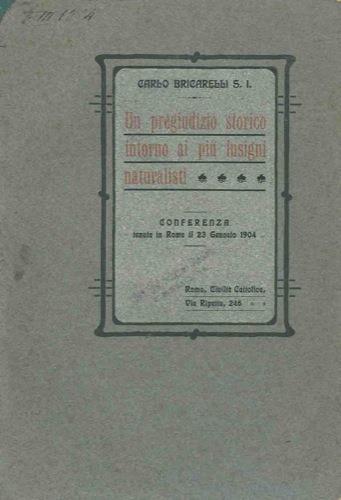 Un pregiudizio storico intorno ai più insigni naturalisti. Conferenza - Carlo Bricarelli - copertina