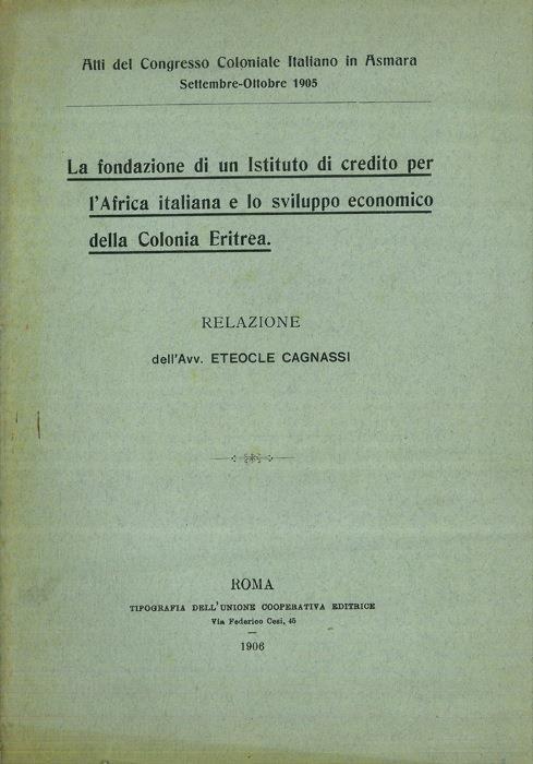 La fondazione di un Istituto di credito per l'Africa italiana e lo sviluppo economico della Colonia Eritrea - Eteocle Cagnassi - copertina