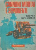 Cannoni mortai e semoventi dalla 1a alla 2a guerra mondiale. Rassegna antologica a cura dell'Ufficio Ricerche Storico. militari della Ciarrapico Editore