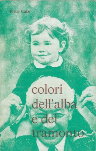 Colori dell'alba e del tramonto. Istantanee - Elisa Calzi - copertina