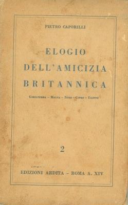 Elogio dell'amicizia britannica. Gibilterra. Malta. Suez. Cipro. Egitto - Pietro Caporilli - copertina