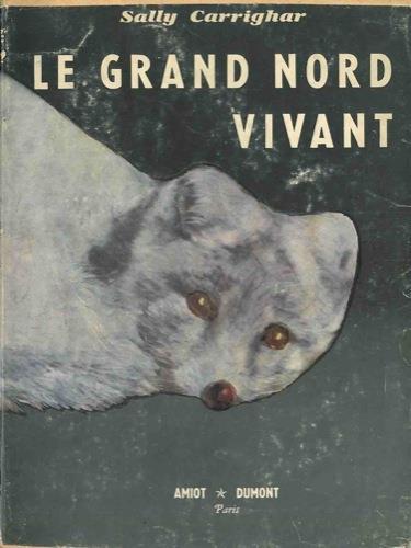 Le grand nord vivant - Sally Carrighar - copertina