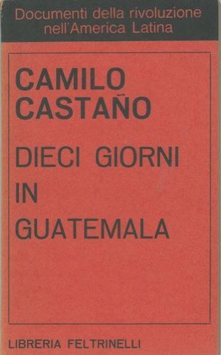 Dieci giorni in Guatemala - Camilo Castano - copertina