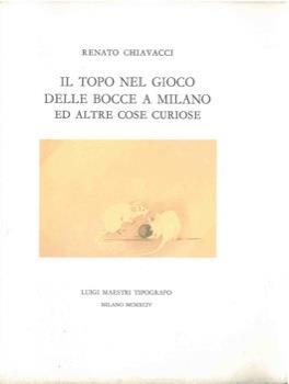 Il topo nel gioco delle bocce a Milano ed altre cose curiose - Renato Chiavacci - copertina