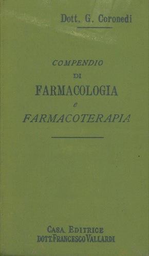 Compendio di farmacologia e di farmacoterapia per uso dello studente di medicina e del medico pratico - Giusto Coronedi - copertina