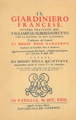 Il giardiniero francese, ovvero trattato del tagliare gl'alberi da frutto con la maniera di ben allevarli. Aggiuntovi un Compendio delle Regole, e Massime più necessarie, per l'esercizio di quest'Arte Cavate da Monsù Della Quintinyé