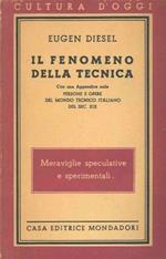 Il fenomeno della tecnica. Con una Appendice sulle persone e opere del mondo tecnico italiano del sec. XIX