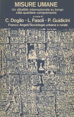 Misure umane. Un dibattito internazionale su borgo città quartiere comprensorio - C. Doglio - copertina