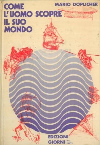 Come l'uomo scopre il suo mondo - Mario Doplicher - copertina