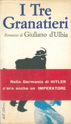 I tre granatieri - Giuliano D'Ulbia - copertina