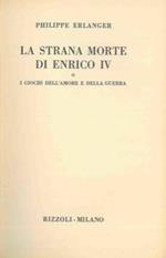 La strana morte di Enrico IV o i giochi dell'amore e della guerra