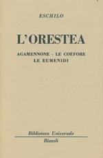 L' Orestea. Agamennone - Le Coefere. Le Eumenidi