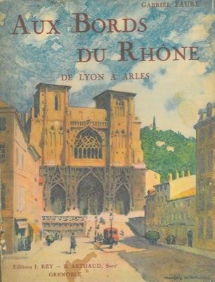Aux bords du Rhone. De Lyon a Arles - Gabriel Faure - copertina