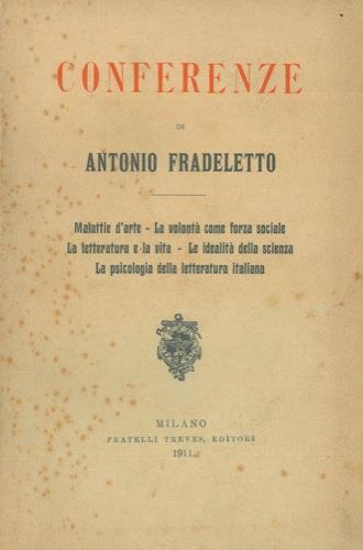 Conferenze. Malattie d'arte - La volontà come forza sociale - La letteratura e la vita - Le idealità della scienza - La psicologia della letteratura italiana - Antonio Fradeletto - copertina