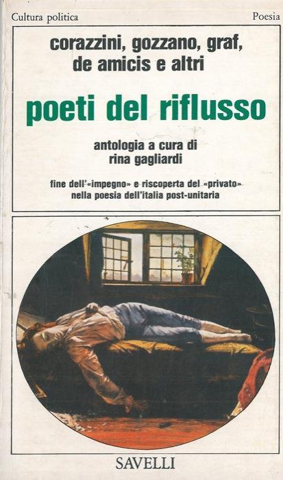 Poeti del riflusso. Corazzini, Gozzano, Graf, De Amicis e altri - Rina Gagliardi - copertina