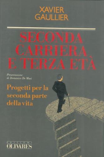 Seconda carriera e terza età. Progetti per la seconda parte della vita - Xavier Gaulliver - copertina