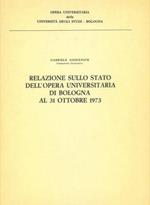 Relazione sullo stato dell'opera universitaria di Bologna al 31 ottobre 1973