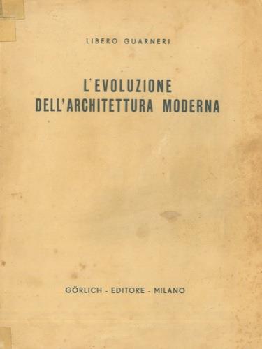 L' evoluzione dell'architettura moderna - Libero Guarneri - copertina