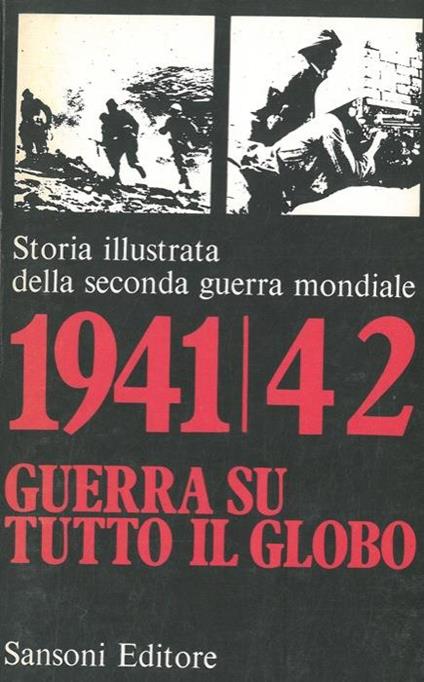 1941/42 Guerra su tutto il globo. Storia illustrata della seconda guerra mondiale - Hans Jacobsen - copertina