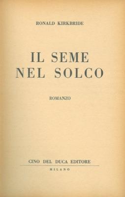 Il seme nel solco - Ronald Kirkbride - copertina