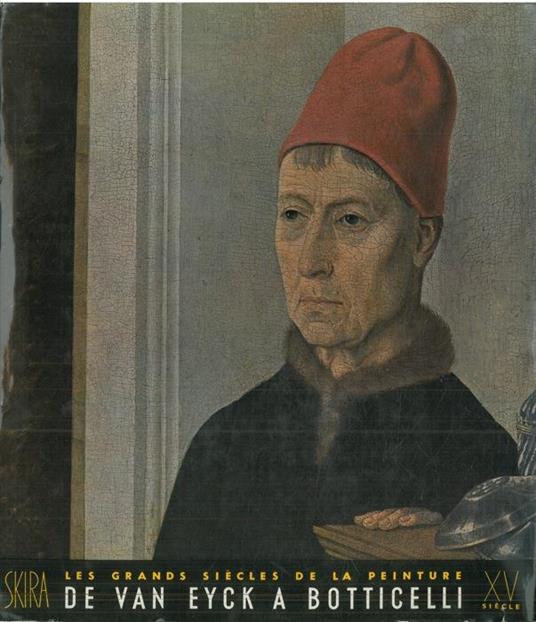 Le quinziéme siécle de Van Eyck a Botticelli - Jacques Lassaigne - copertina