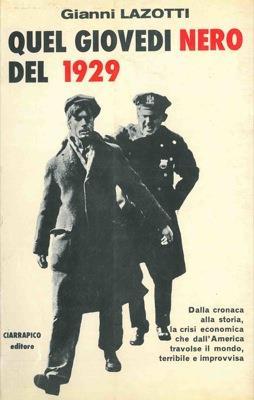 Quel giovedì nero del 1929. Dalla cronaca alla storia, la crisi economica che dall'America travolse il mondo, terribile e improvvisa - Gianni Lazotti - copertina