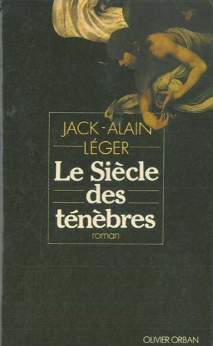 Le siecle des tenebres - Jack-Alain Léger - copertina