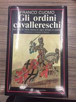 Gli ordini cavallereschi nel mito e nella storia di ogni tempo e paese