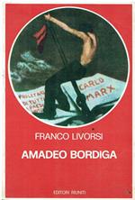 Amedeo Bordiga: il pensiero e l'azione politica 1912-1970