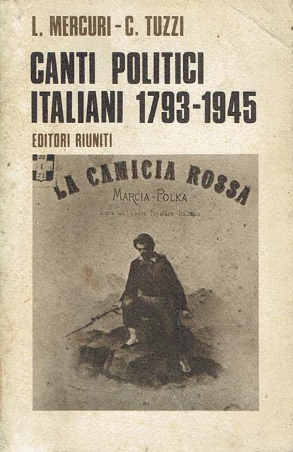 Canti politici italiani : 1793-1945 - Lamberto Mercuri - copertina