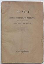 Tunisi. Spedizione di Carlo V Imperatore. 30 maggio. 17 agosto 1535. Cenni. documenti. regesti