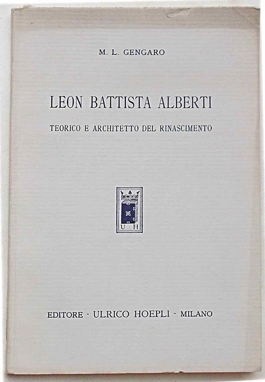 Leon Battista Alberti. Teorico e architetto del Rinascimento - M. Luisa Gengaro - copertina