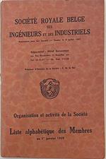 Société Royale Belge des Ingénieurs et des Industriels. Organisation et activité de la Société. Liste alphabetique des Membres au 1er janvier 1939