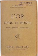 L' or dans le monde. Géologie Extraction Economie politique