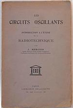 Les circuits oscillants. Introduction a l'étude de la radiotechnique