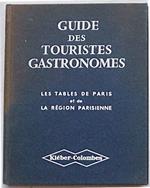 Guide des touristes gastronomes. 500 restaurants de Paris et les grands relais de ses environs