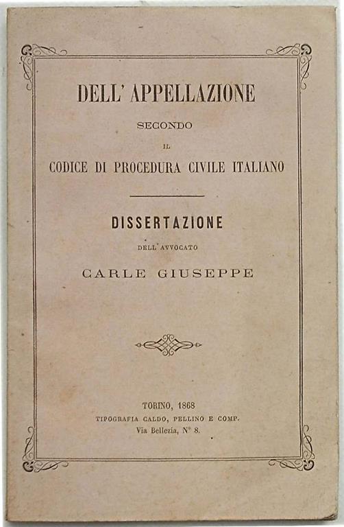 Dell'appellazione secondo il Codice di Procedura Civile italiano. Prima edizione. Copia autografata - Giuseppe Carle - copertina