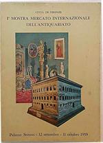 I^ Mostra Mercato Internazionale dell'Antiquariato. Palazzo Strozzi 12 Settembre - 11 Ottobre 1959