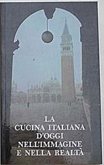 La cucina italiana d'oggi nell'immagine e nella realt