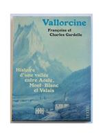 Vallorcine. Histoire d'une vallée entre Aoste, Mont-Blanc et Valais