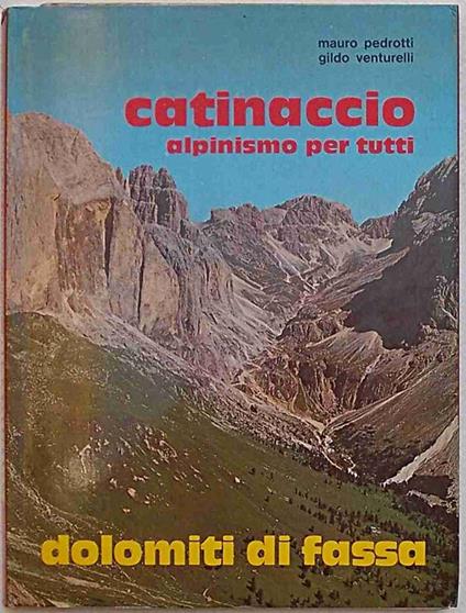 Catinaccio alpinismo per tutti. Rifugi sentieri vie attrezzate. Dolomiti di Fassa - Mauro Pedrotti,Gildo Venturelli - copertina