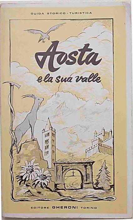 Aosta e la sua valle. Guida storico-turistica illustrata - copertina