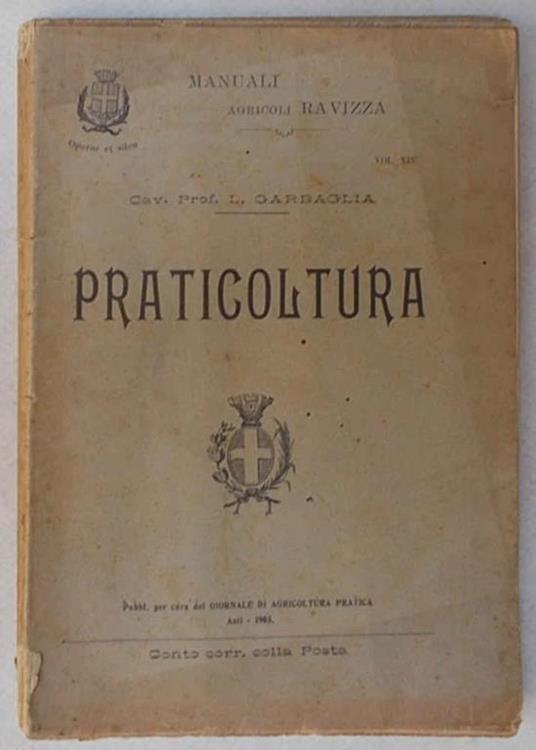 Praticoltura (piante erbacee foraggere). Vol. I - Liberale Garbaglia - copertina