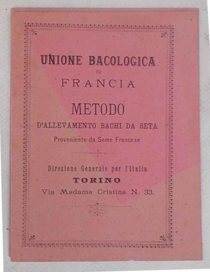 Metodo d'allevamento bachi da seta. Proveniente da Seme Francese. Unione Bacologica di Francia - copertina