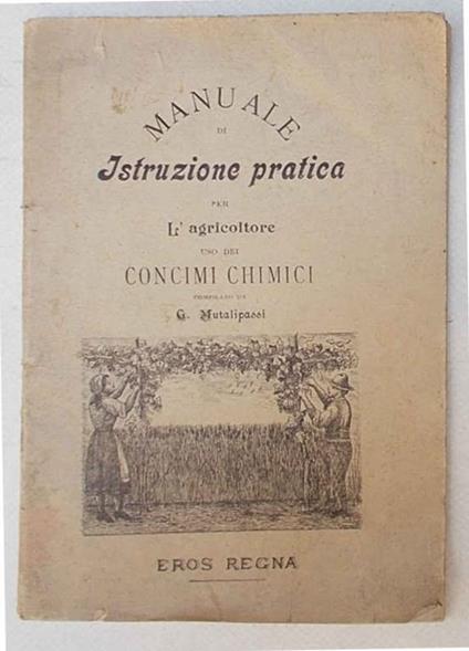 Manuale di istruzione pratica per l'agricoltore. Uso dei concimi chimici - G. Mutalipassi - copertina