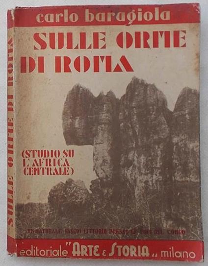 Sulle orme di Roma. Studio sull'Africa centrale - Carlo Baragiola - copertina