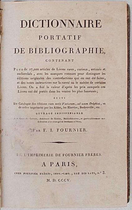 Dictionnaire portatif de bibliographie contenant Plus de 17,000 articles de Livres rares, curieux, estimés et recherchés, avec les marques connues pour distinguer les éditions originales des contrefactions qui en ont été faites, et des notes instructives - F.I. Fournier - copertina