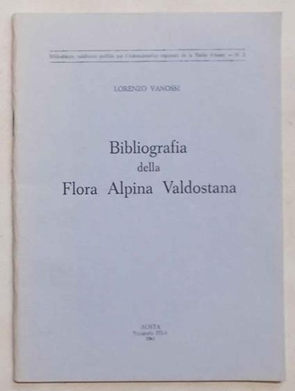 Bibliografia della Flora Alpina Valdostana fino al 1950 - Lorenzo Vanossi - copertina