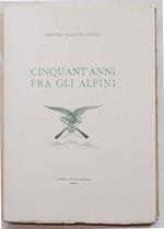 Cinquant'anni fra gli Alpini