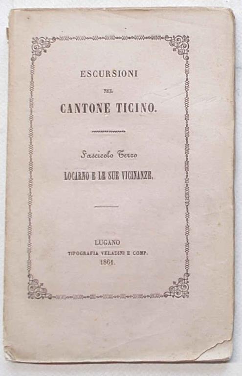 Escursioni nel Cantone Ticino. Fascicolo terzo. Locarno e le sue adiacenze - Luigi Lavizzari - copertina